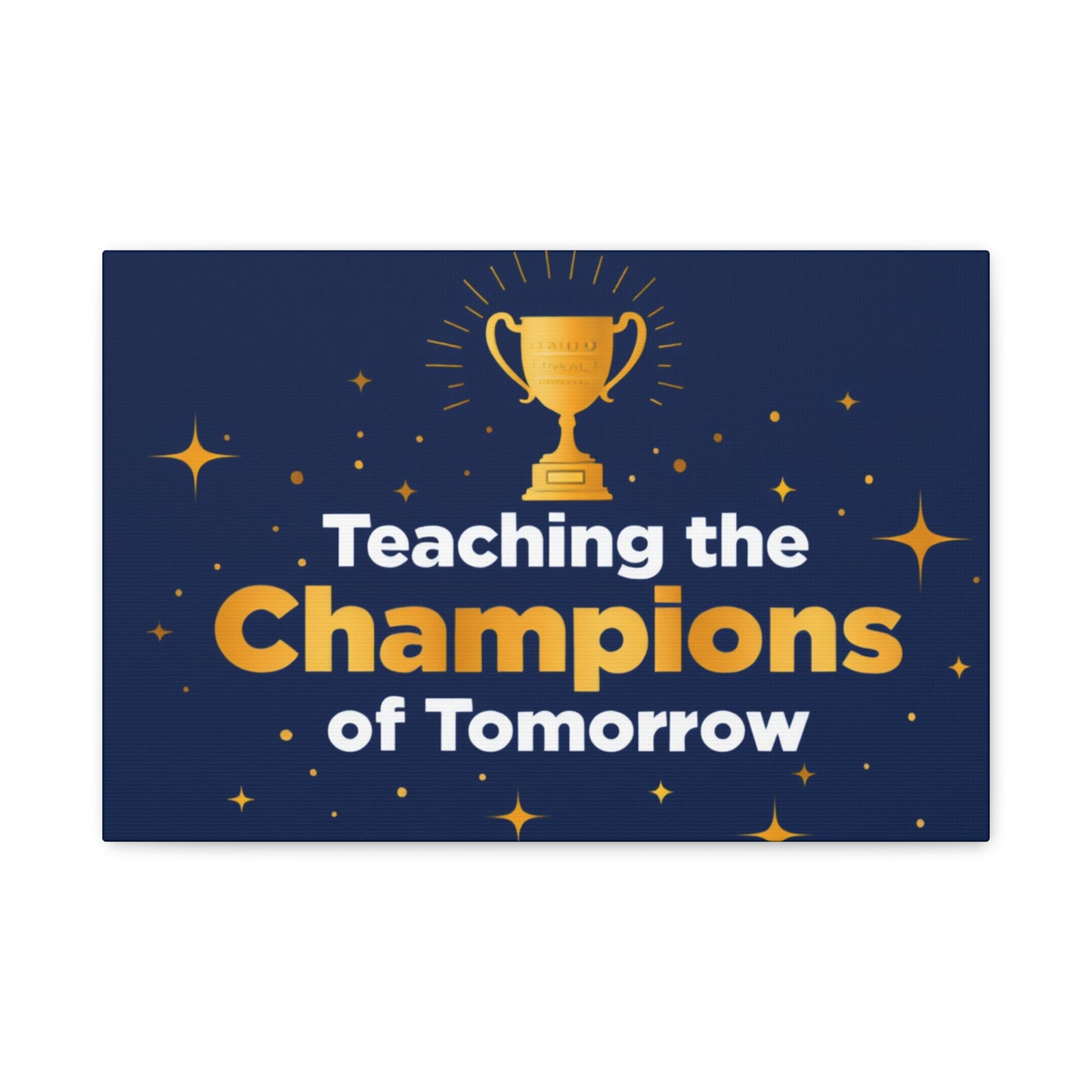 Teaching the Champions of Tomorrow Canvas — Teacher Appreciation Trophy Wall Art