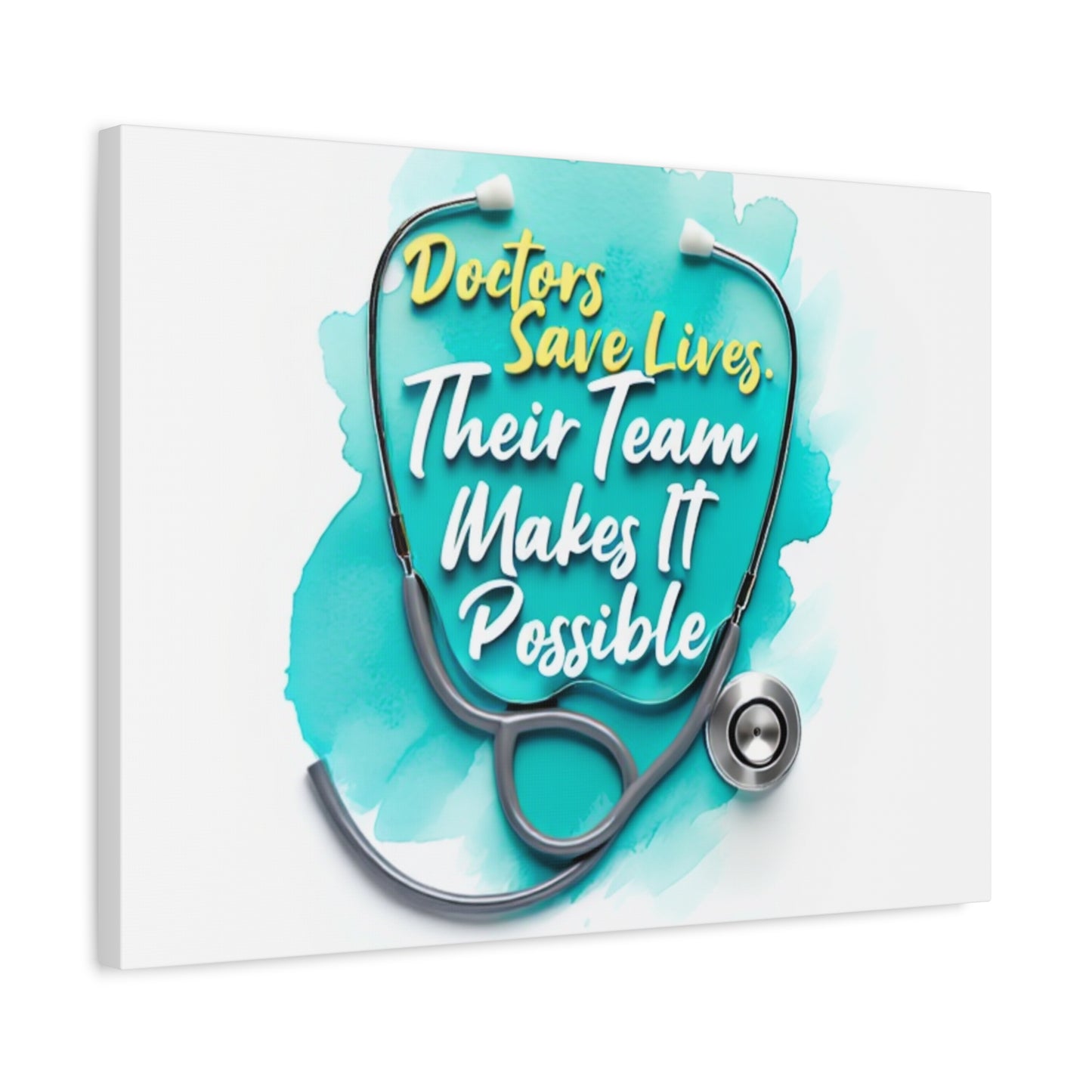Canvas Wall Art - "Doctors Save Lives, Their Team Makes It Possible" Stethoscope Medical Tribute