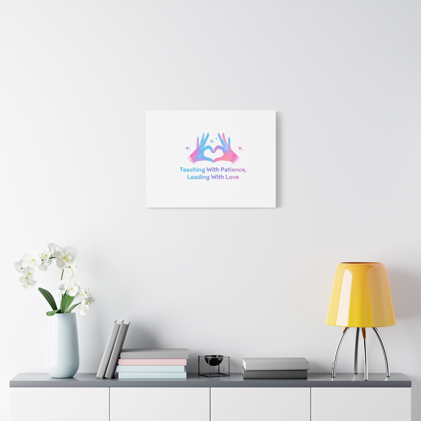 Teaching With Patience, Leading With Love Canvas
