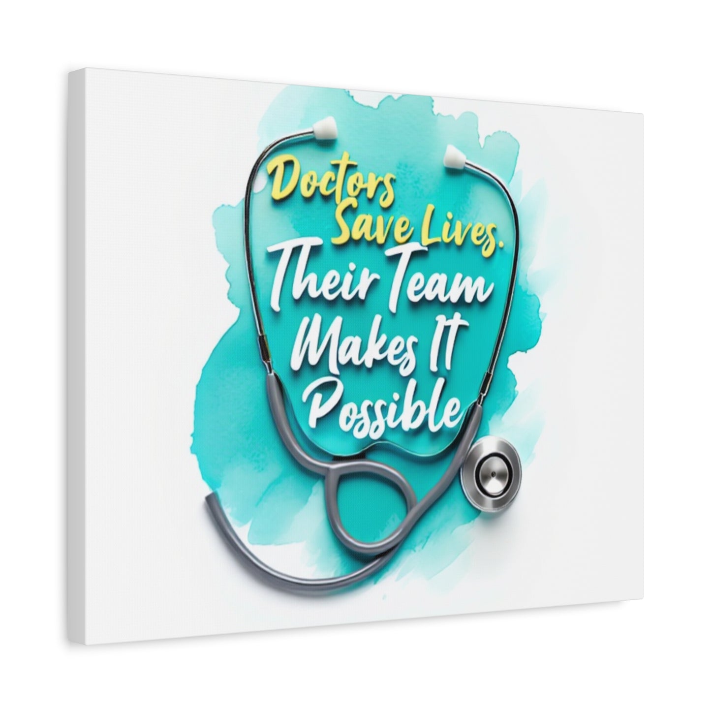 Canvas Wall Art - "Doctors Save Lives, Their Team Makes It Possible" Stethoscope Medical Tribute