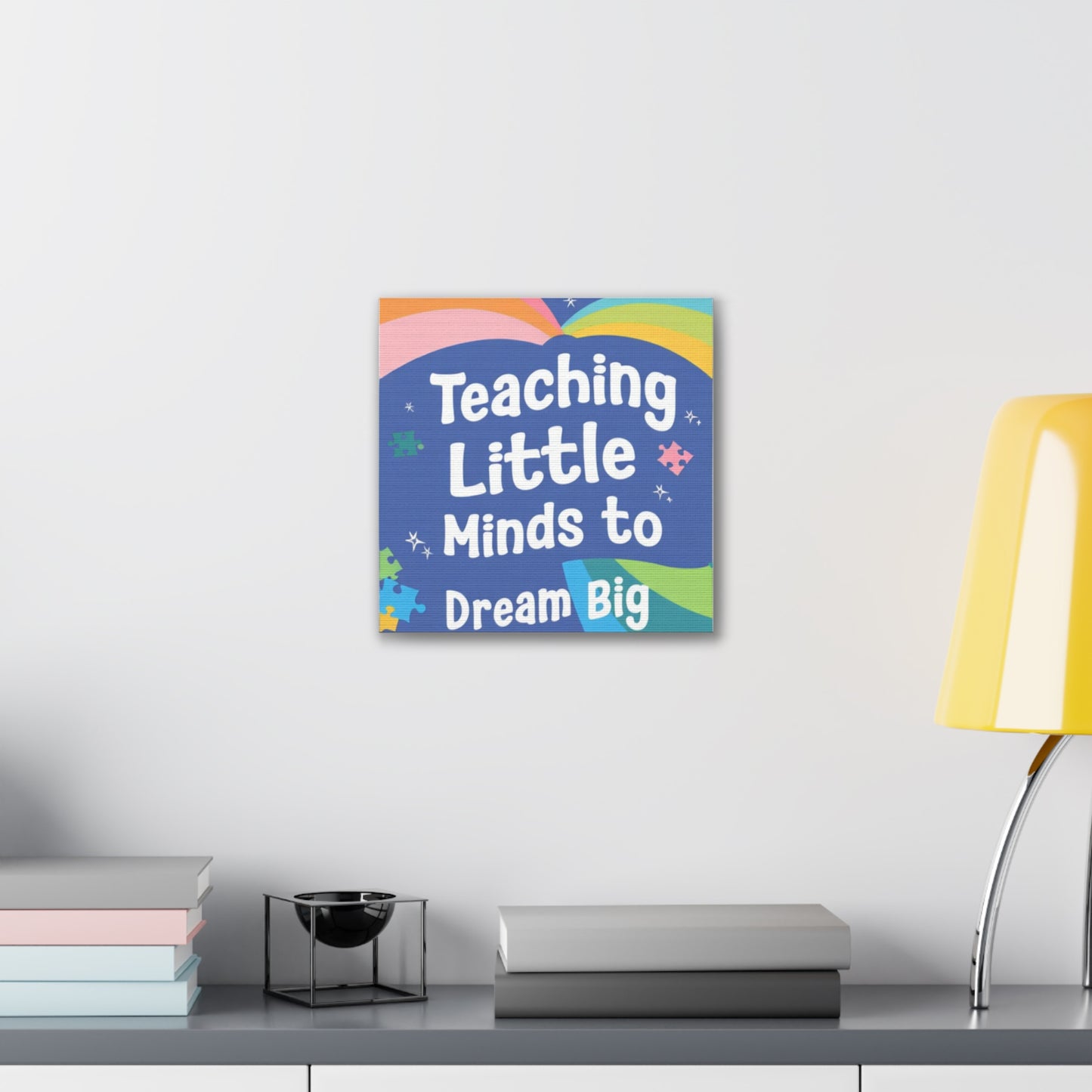 Teaching Little Minds to Dream Big Canvas