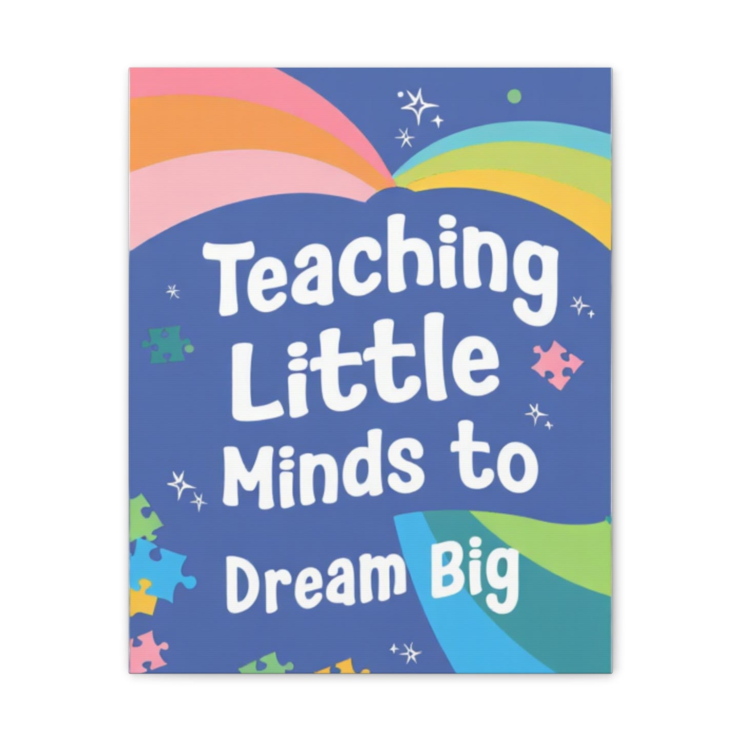 Teaching Little Minds to Dream Big Canvas