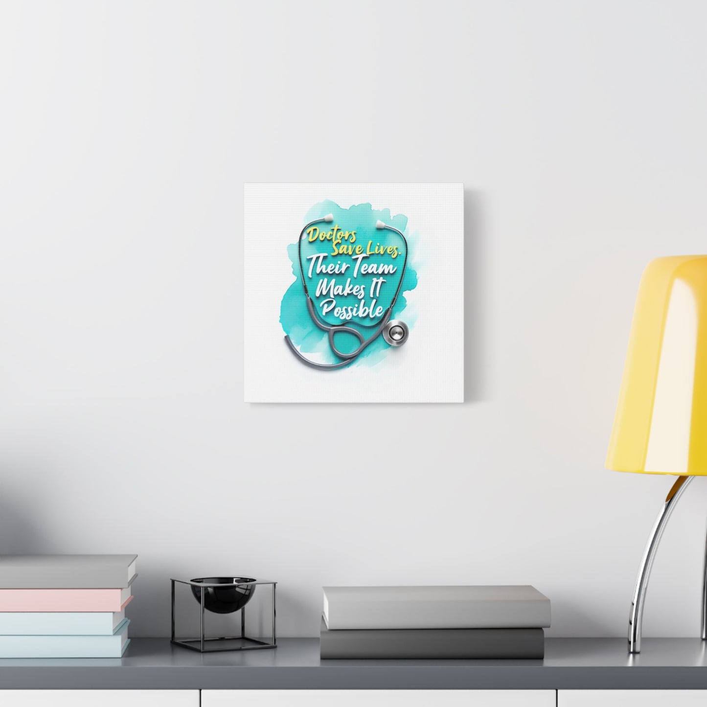 Canvas Wall Art - "Doctors Save Lives, Their Team Makes It Possible" Stethoscope Medical Tribute
