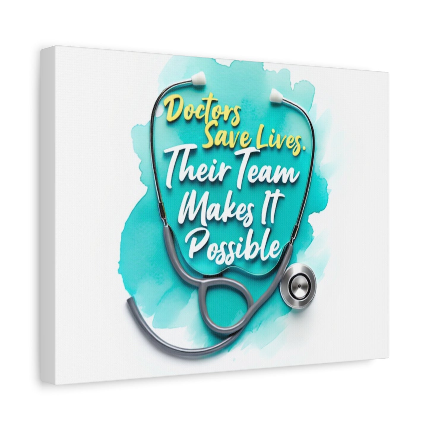Canvas Wall Art - "Doctors Save Lives, Their Team Makes It Possible" Stethoscope Medical Tribute