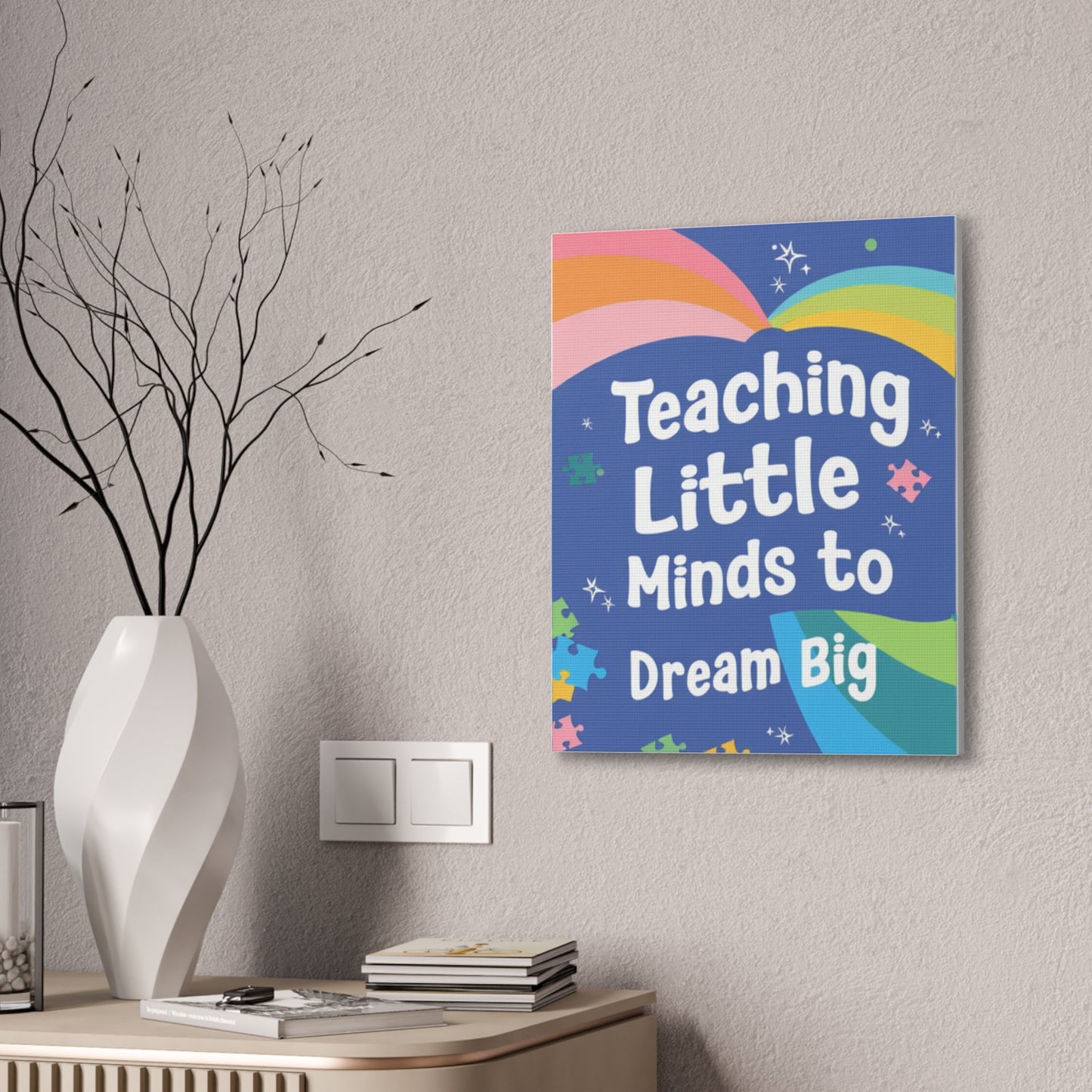 Teaching Little Minds to Dream Big Canvas