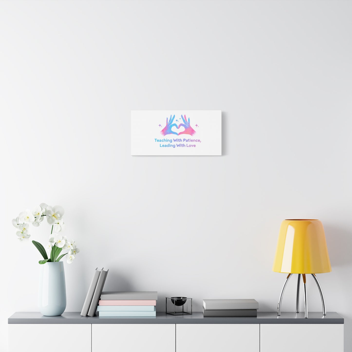 Teaching With Patience, Leading With Love Canvas