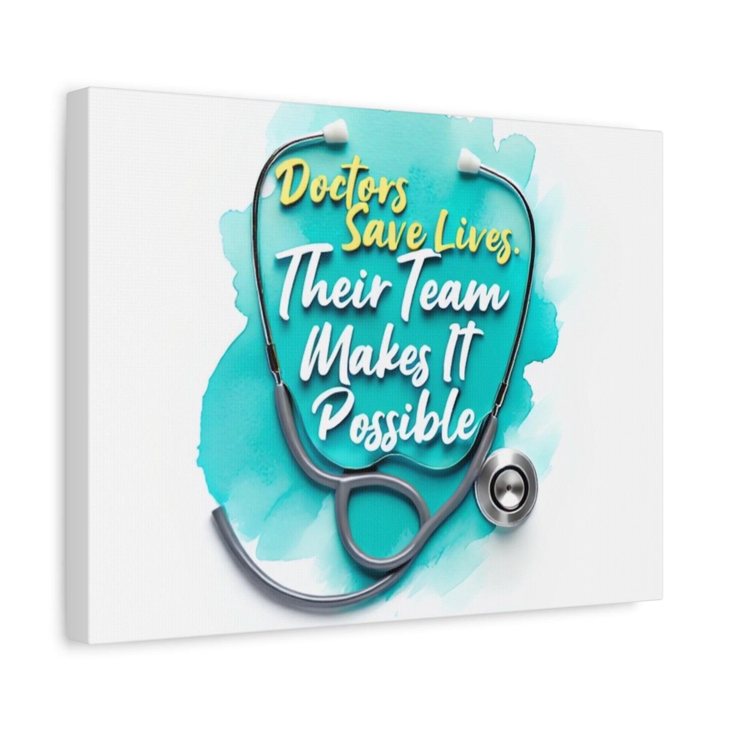 Canvas Wall Art - "Doctors Save Lives, Their Team Makes It Possible" Stethoscope Medical Tribute