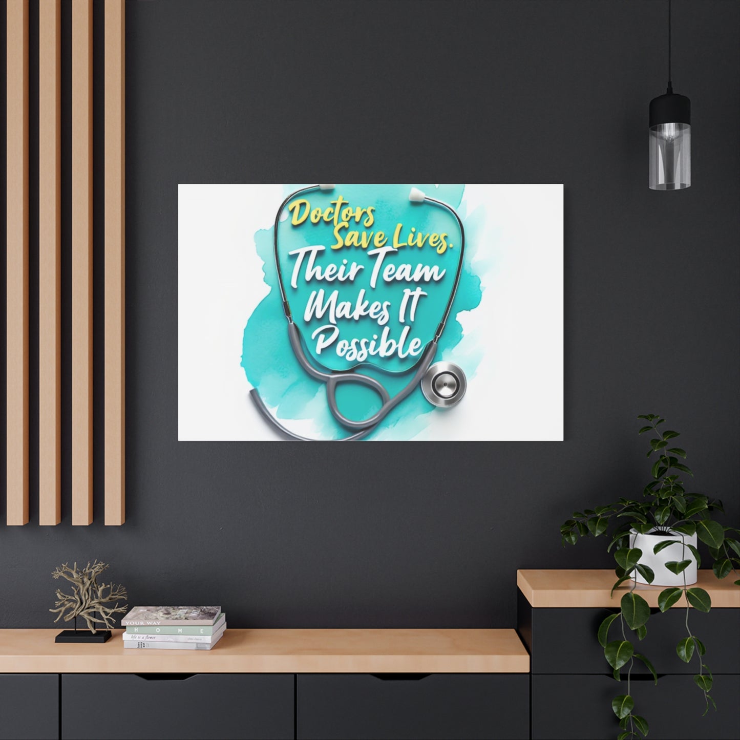 Canvas Wall Art - "Doctors Save Lives, Their Team Makes It Possible" Stethoscope Medical Tribute