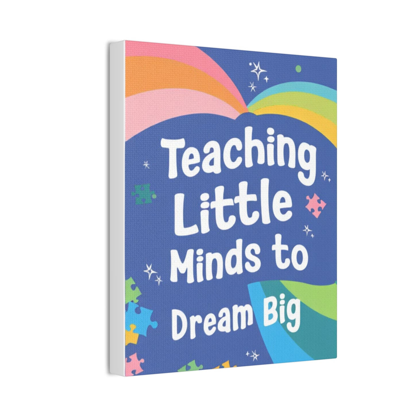 Teaching Little Minds to Dream Big Canvas