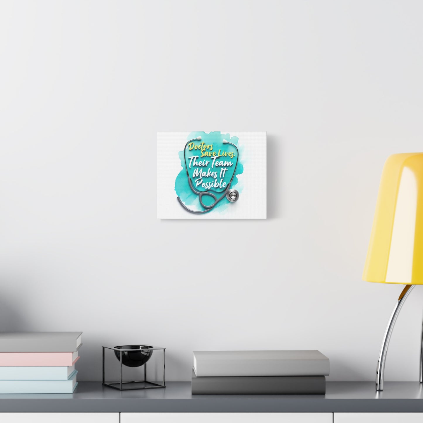 Canvas Wall Art - "Doctors Save Lives, Their Team Makes It Possible" Stethoscope Medical Tribute