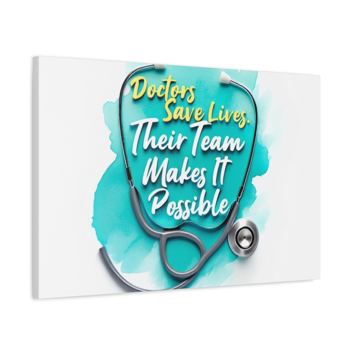 Canvas Wall Art - "Doctors Save Lives, Their Team Makes It Possible" Stethoscope Medical Tribute