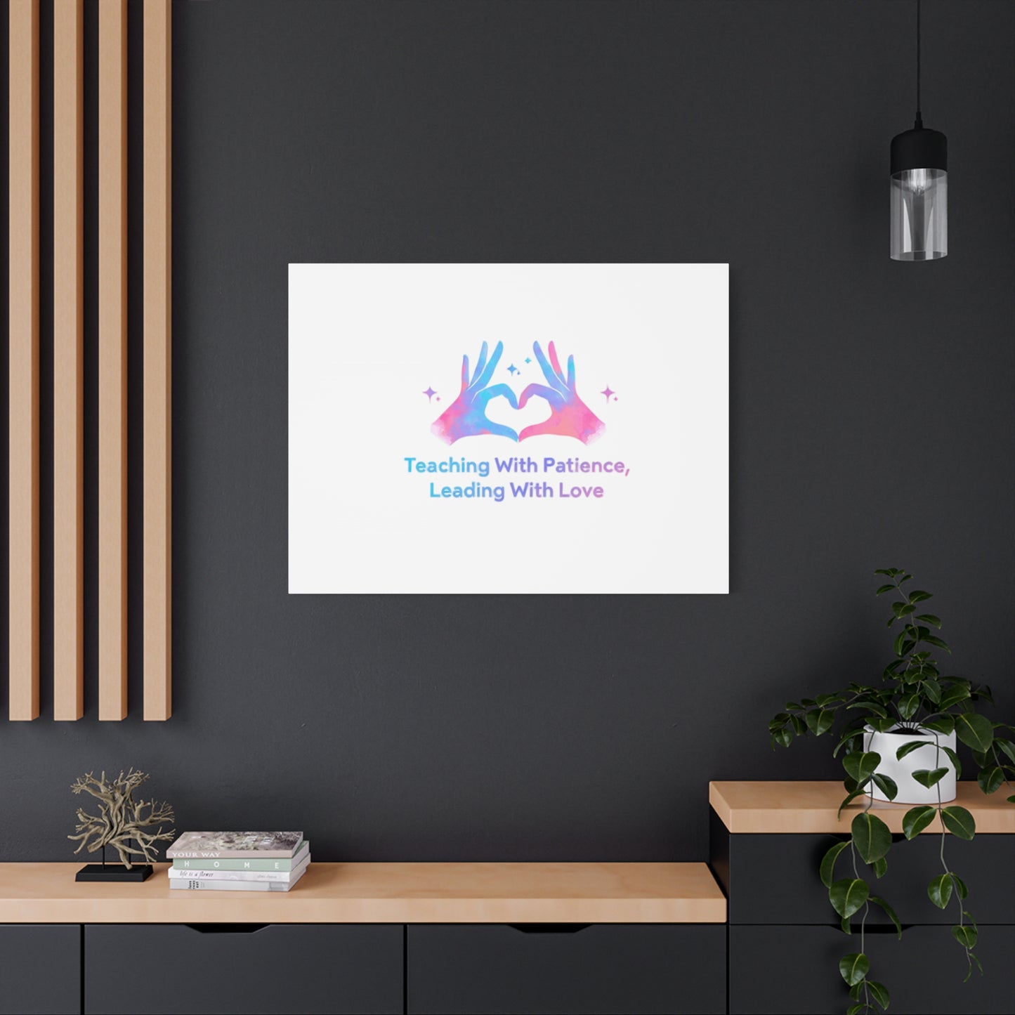 Teaching With Patience, Leading With Love Canvas