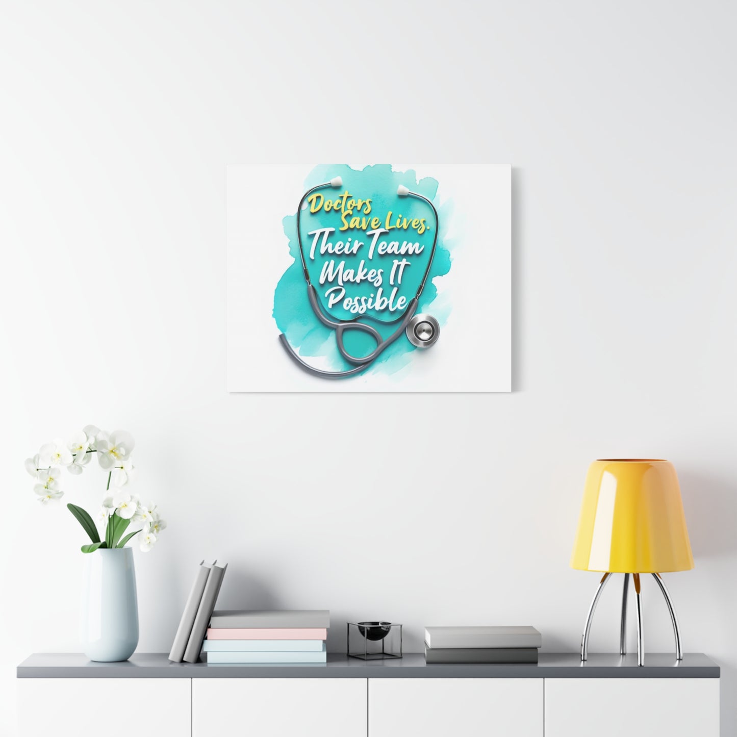 Canvas Wall Art - "Doctors Save Lives, Their Team Makes It Possible" Stethoscope Medical Tribute