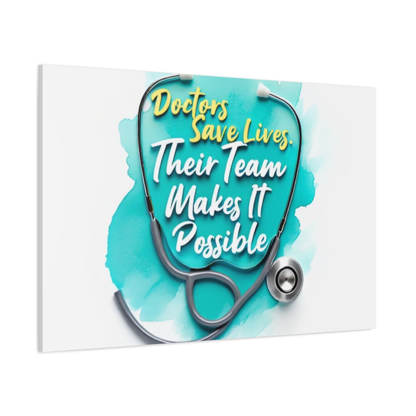 Canvas Wall Art - "Doctors Save Lives, Their Team Makes It Possible" Stethoscope Medical Tribute