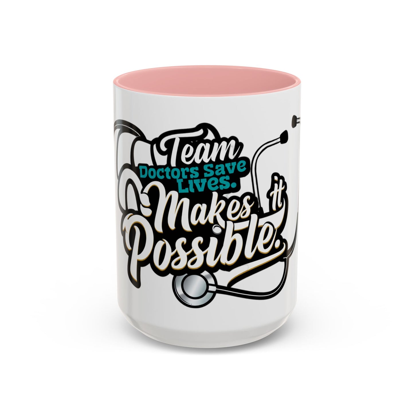 Coffee Mug — "Team Doctors Save Lives. Nurses Make it Possible" Stethoscope Accent