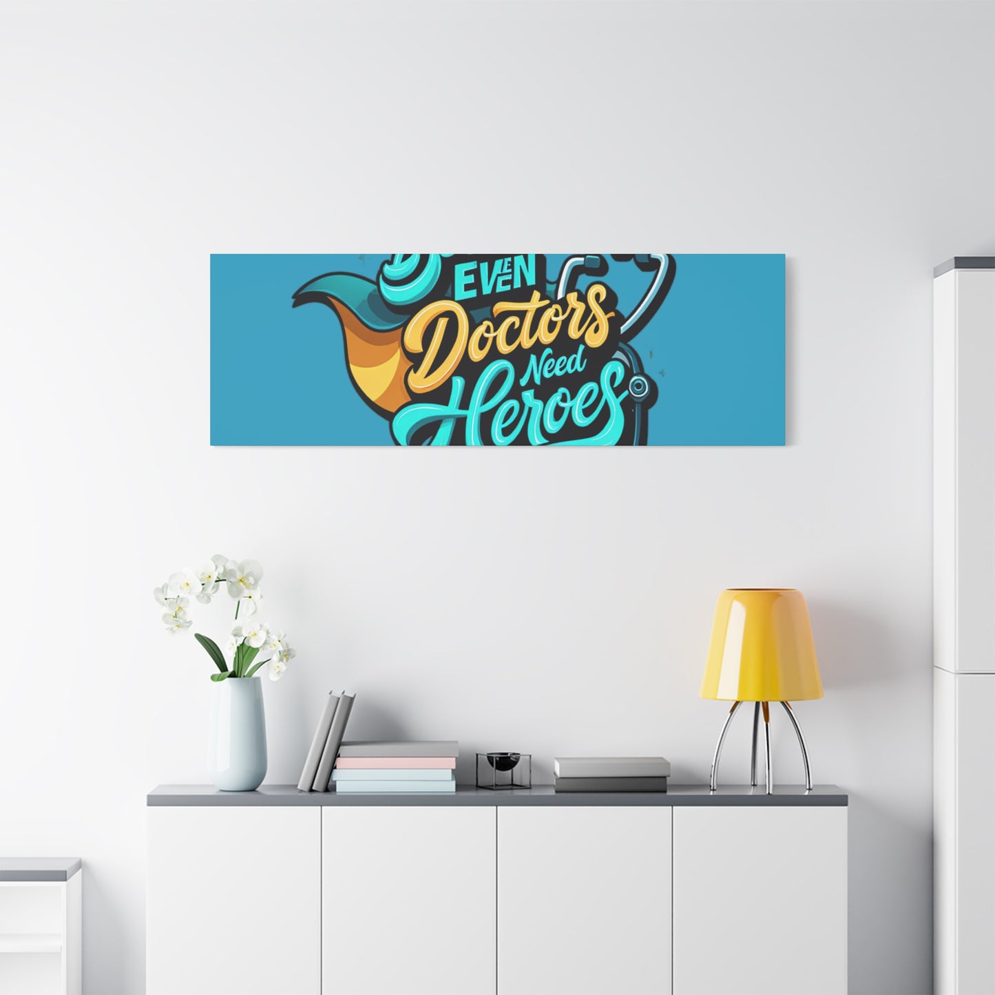 Because Even Doctors Need Heroes Canvas — Medical Hero Wall Art