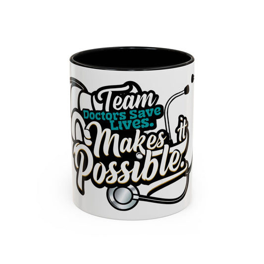 Coffee Mug — "Team Doctors Save Lives. Nurses Make it Possible" Stethoscope Accent