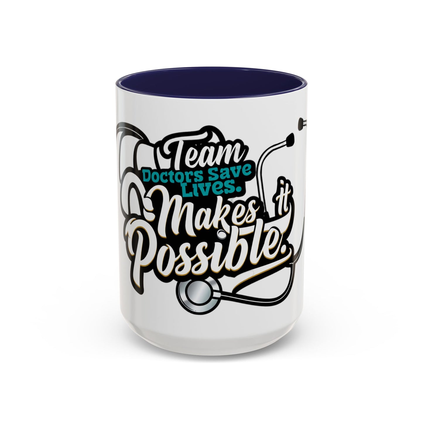 Coffee Mug — "Team Doctors Save Lives. Nurses Make it Possible" Stethoscope Accent