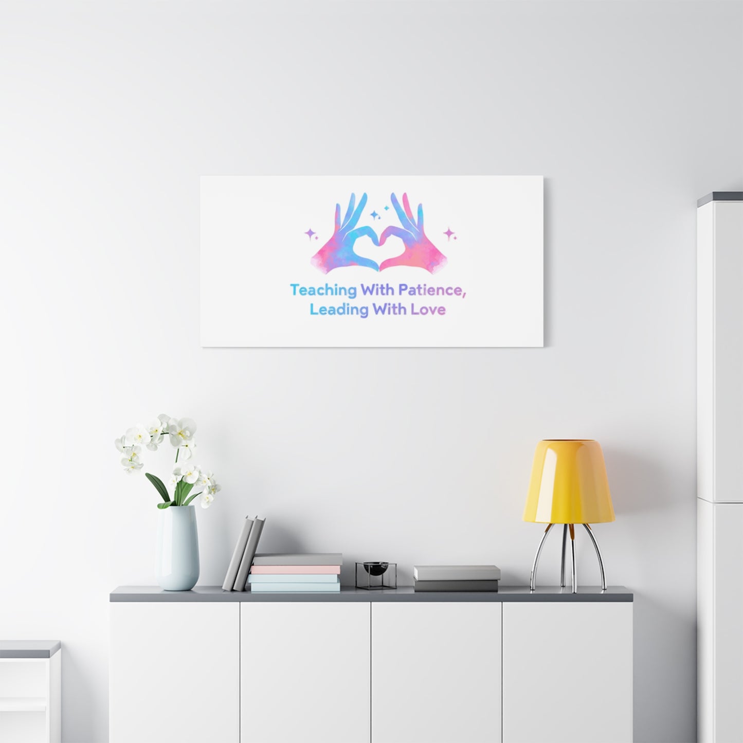 Teaching With Patience, Leading With Love Canvas