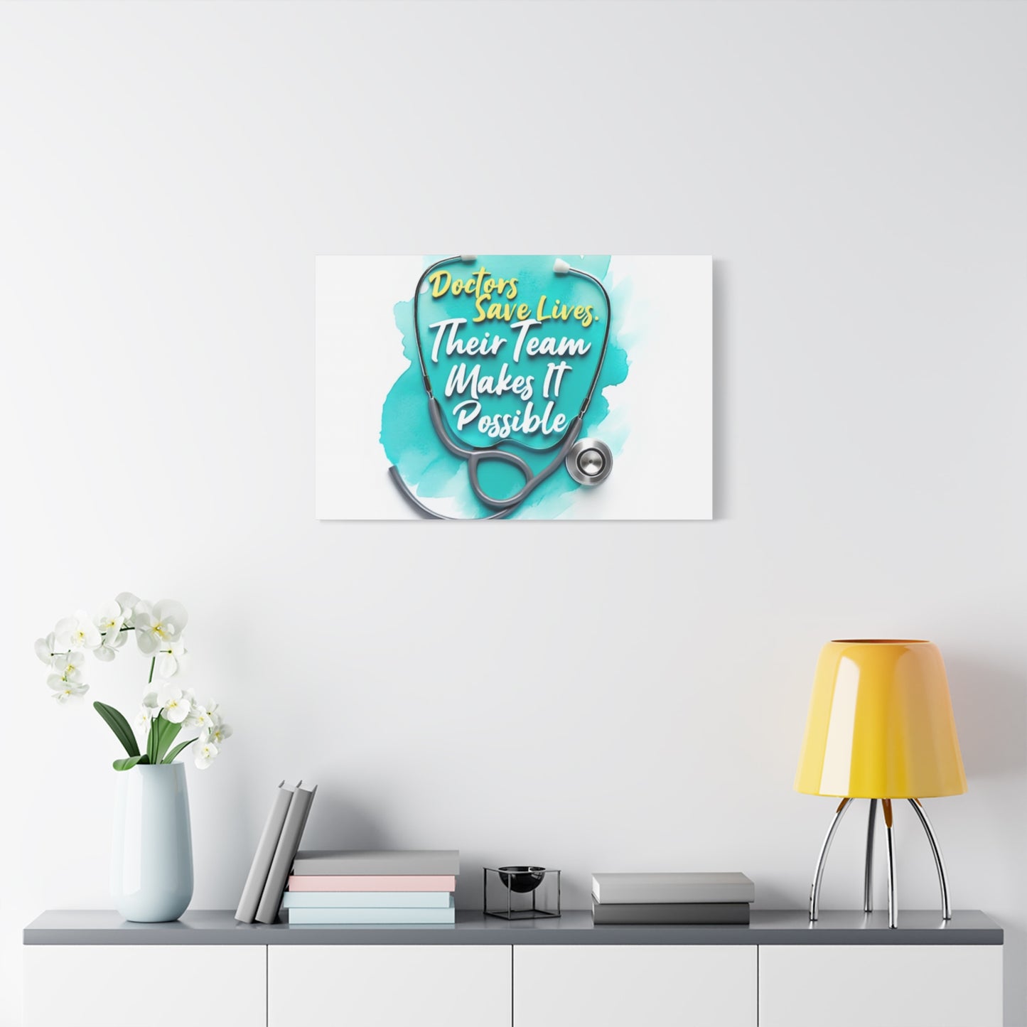 Canvas Wall Art - "Doctors Save Lives, Their Team Makes It Possible" Stethoscope Medical Tribute
