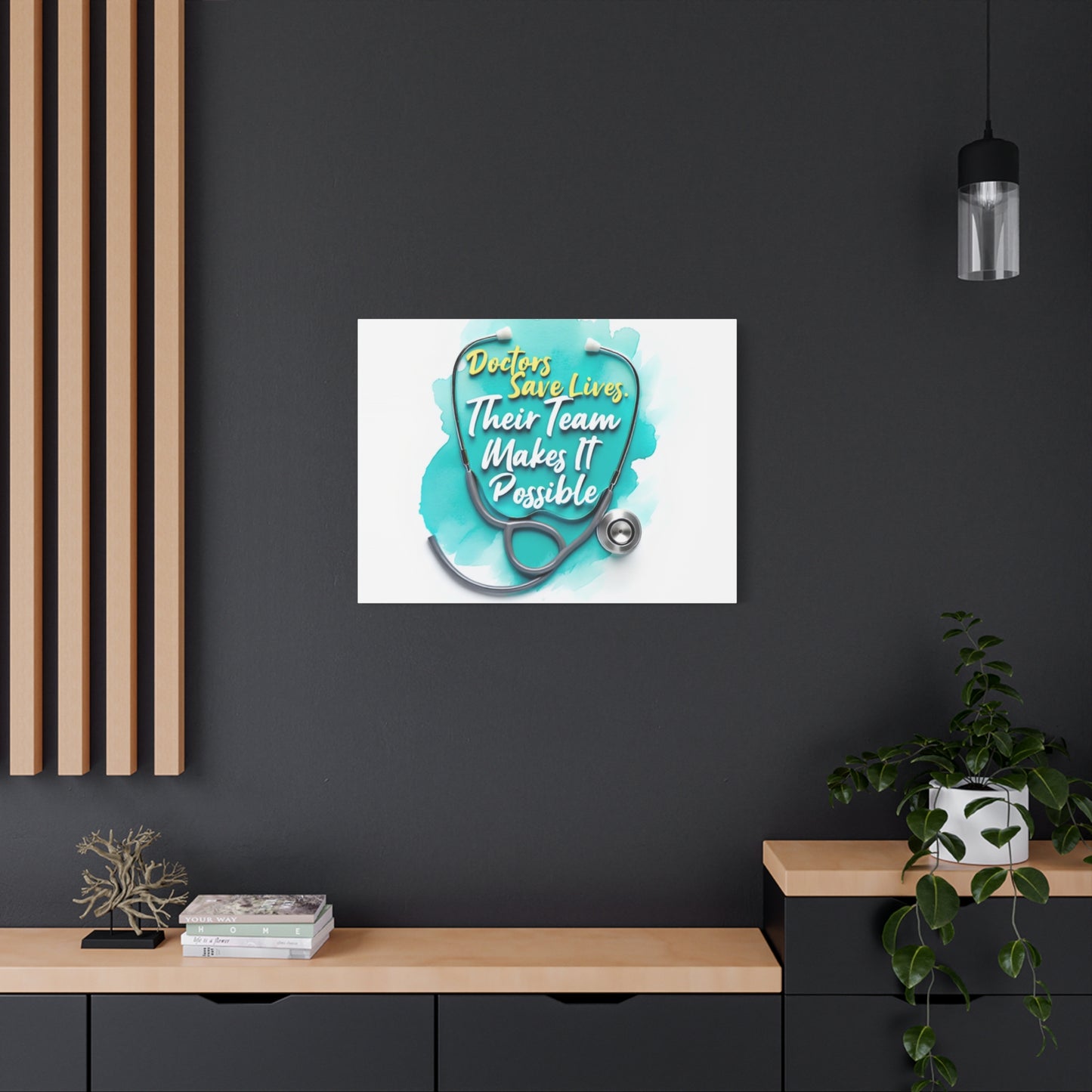 Canvas Wall Art - "Doctors Save Lives, Their Team Makes It Possible" Stethoscope Medical Tribute