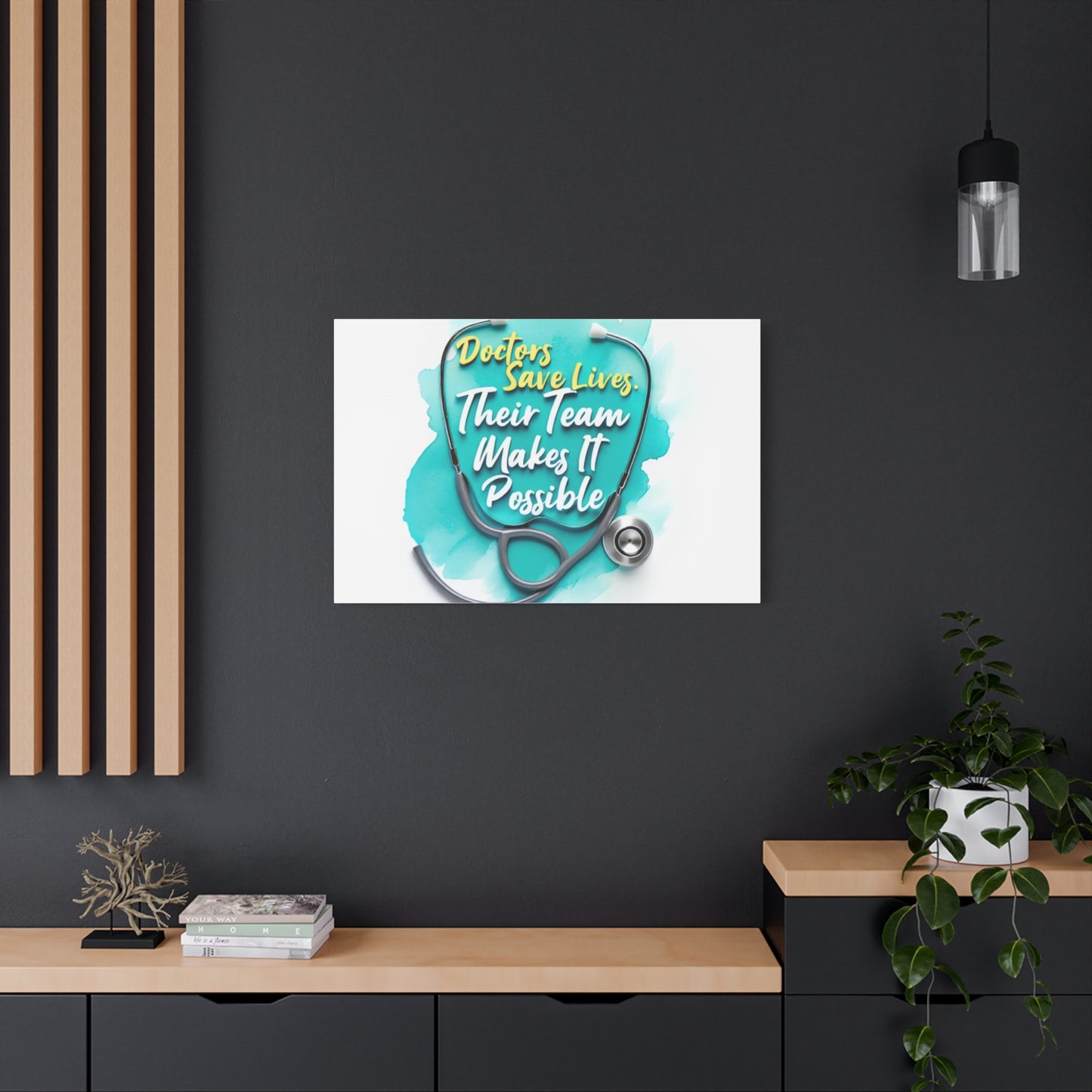 Canvas Wall Art - "Doctors Save Lives, Their Team Makes It Possible" Stethoscope Medical Tribute
