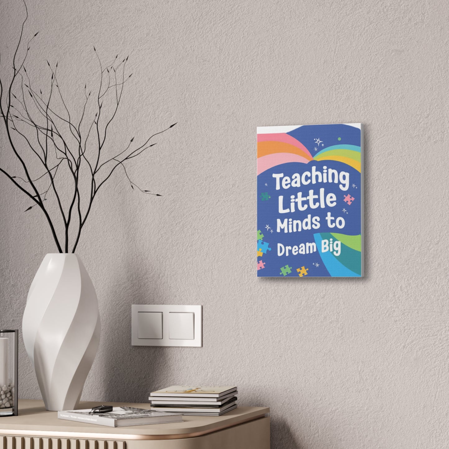 Teaching Little Minds to Dream Big Canvas