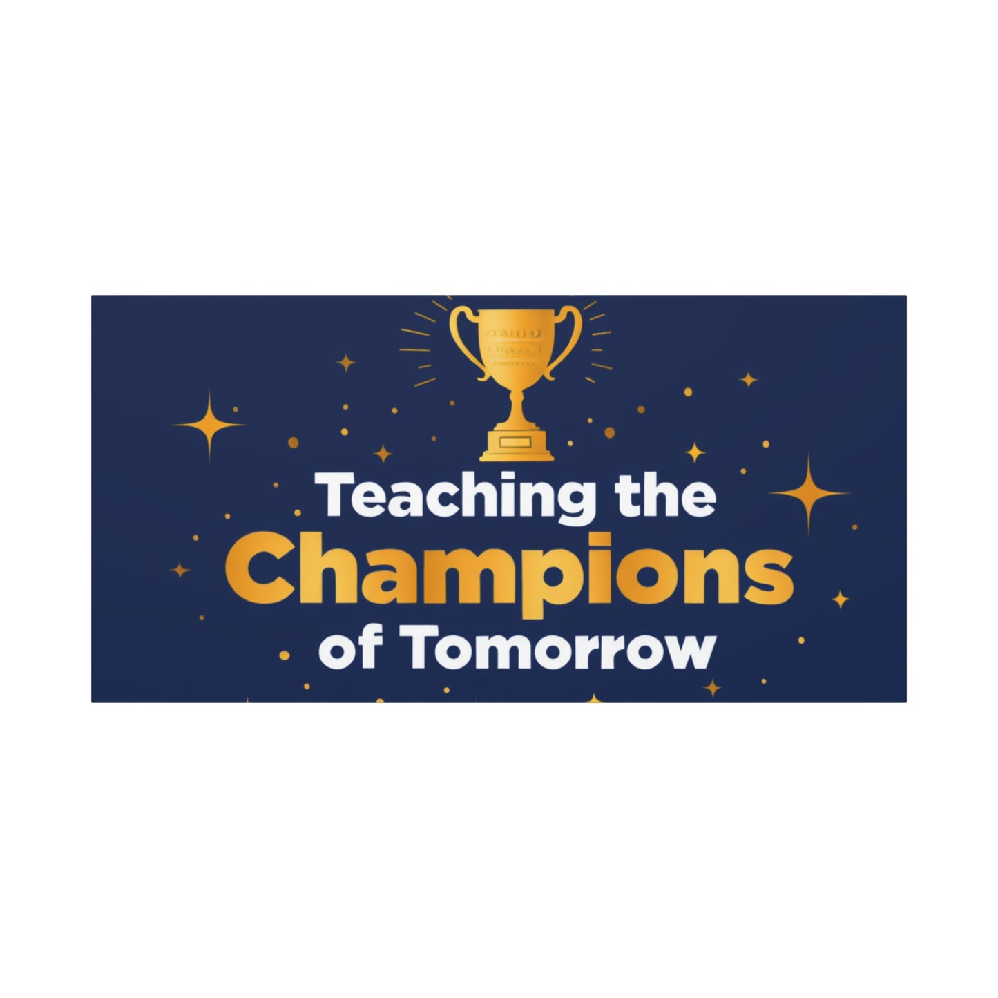 Teaching the Champions of Tomorrow Canvas — Teacher Appreciation Trophy Wall Art