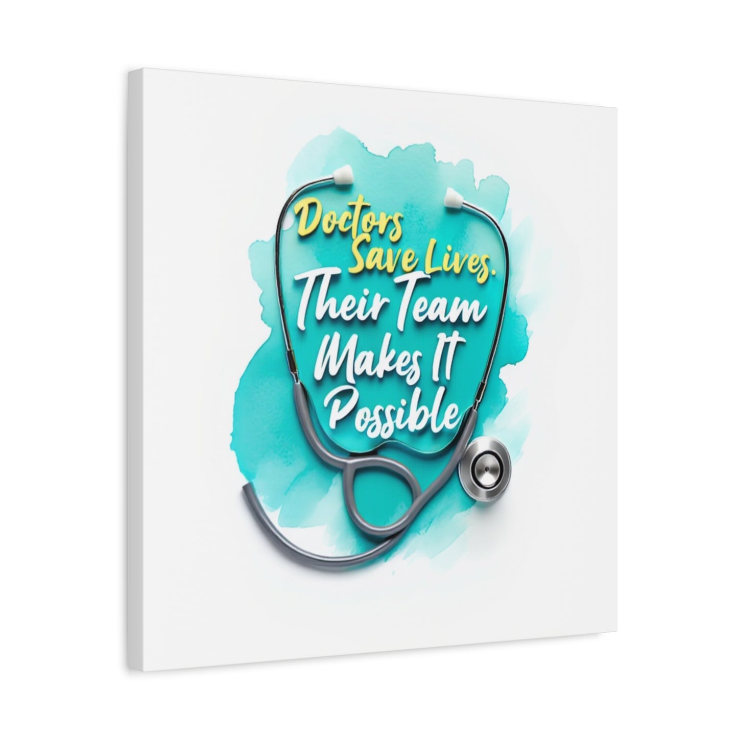 Canvas Wall Art - "Doctors Save Lives, Their Team Makes It Possible" Stethoscope Medical Tribute