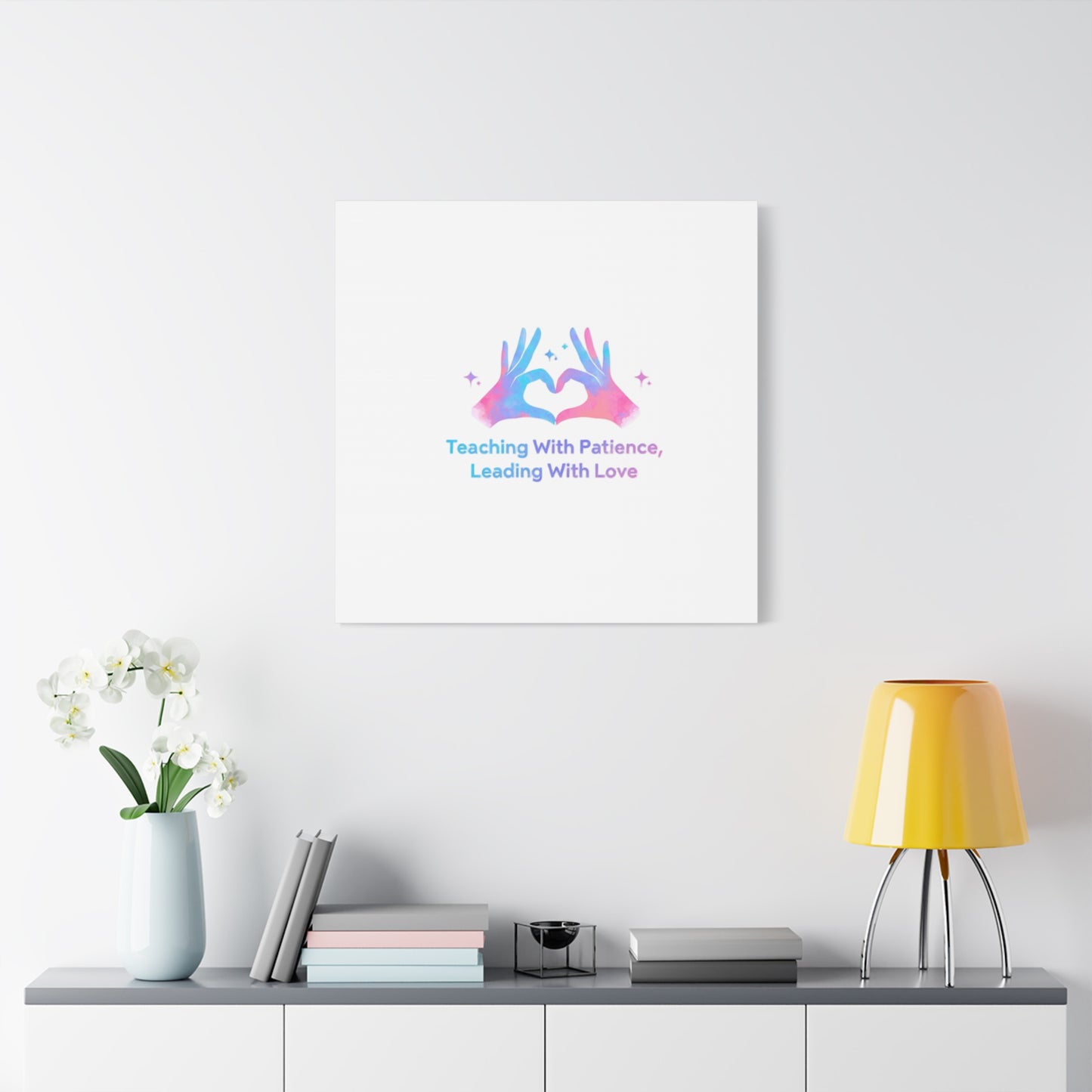 Teaching With Patience, Leading With Love Canvas