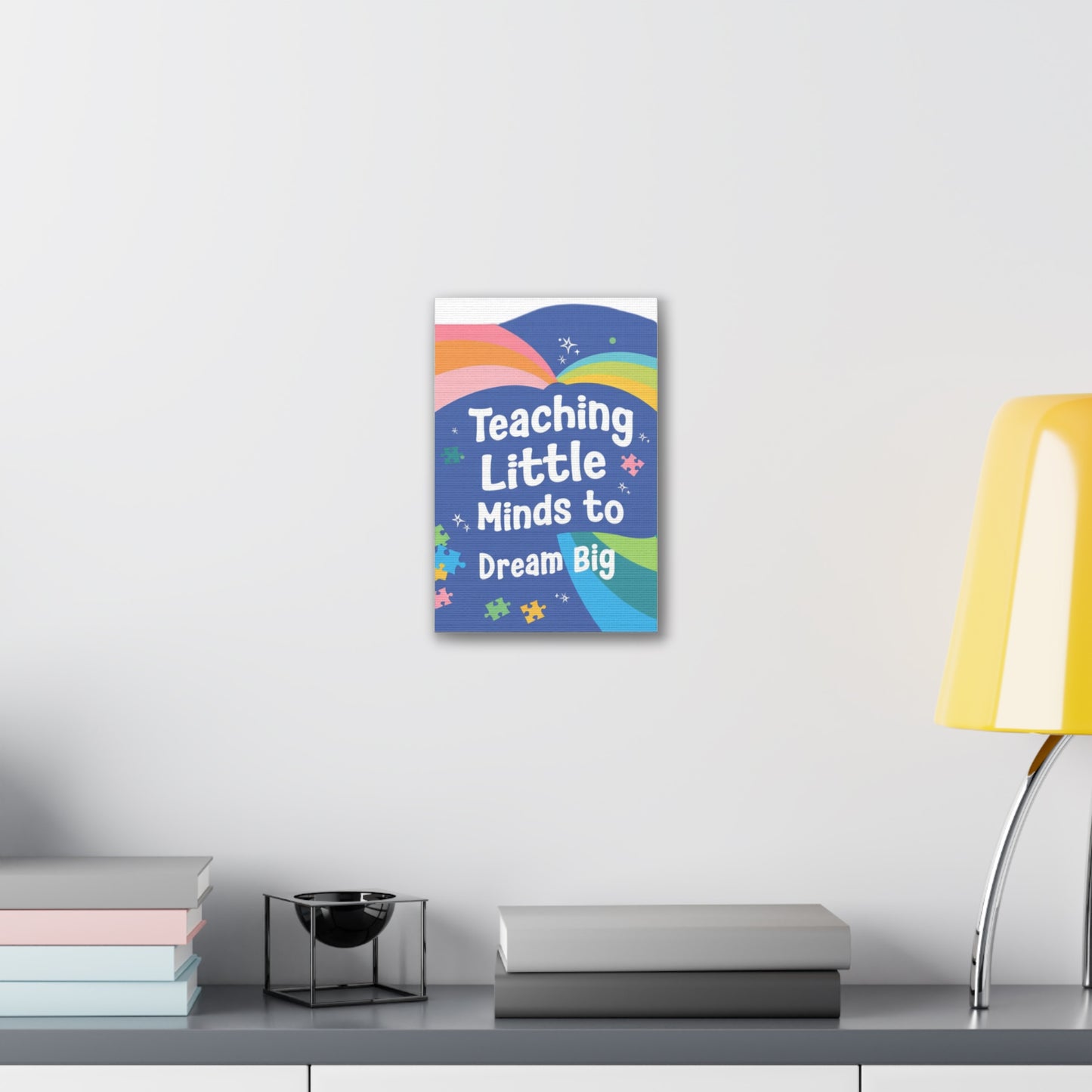 Teaching Little Minds to Dream Big Canvas