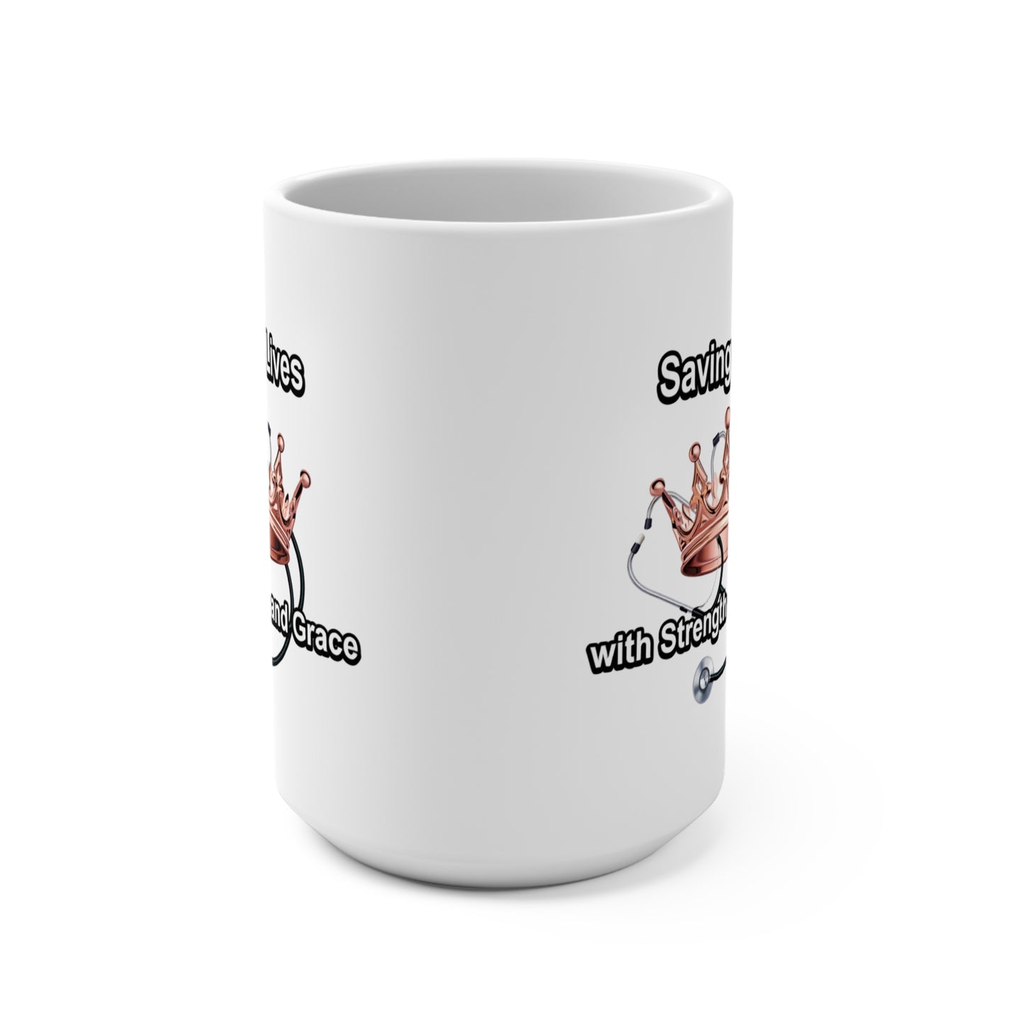 Coffee Mug — "Saving Lives with Strength and Grace" Stethoscope & Crown Nurse Appreciation 15oz