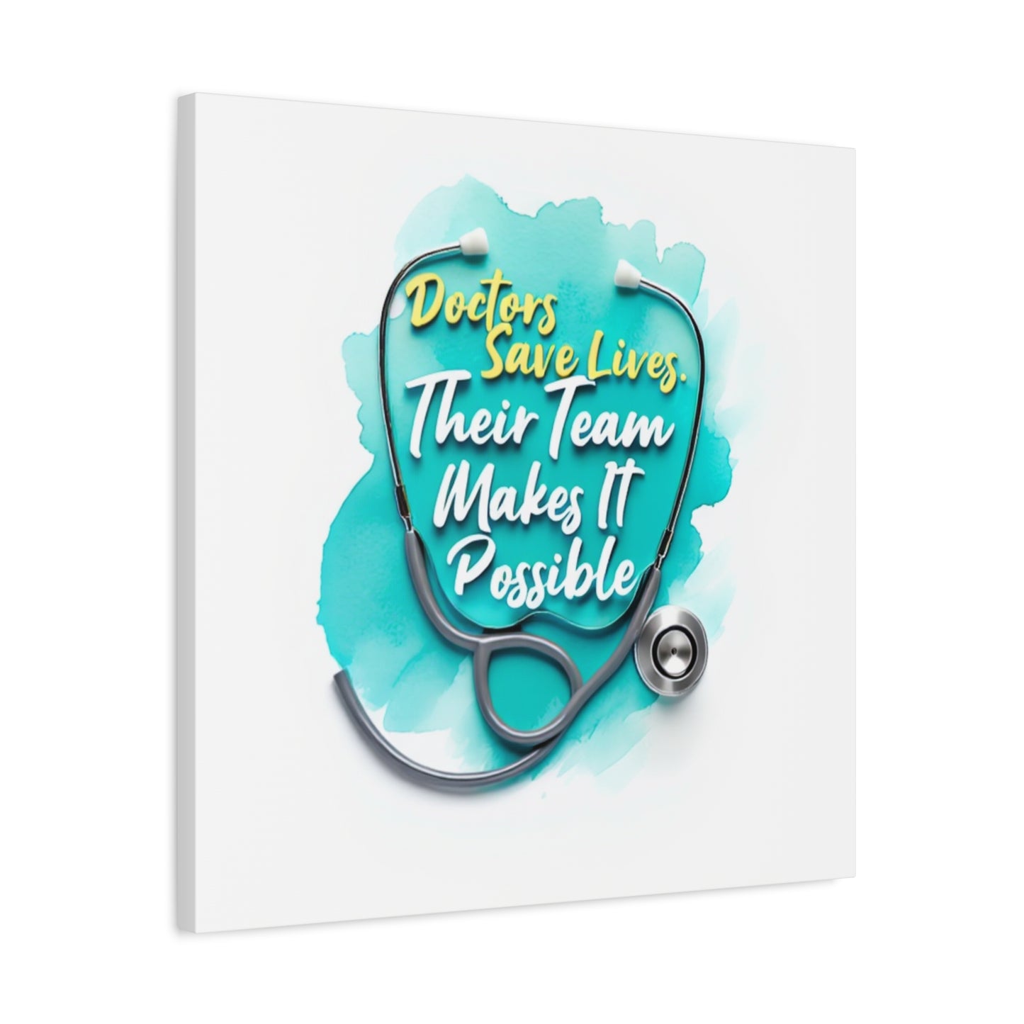 Canvas Wall Art - "Doctors Save Lives, Their Team Makes It Possible" Stethoscope Medical Tribute