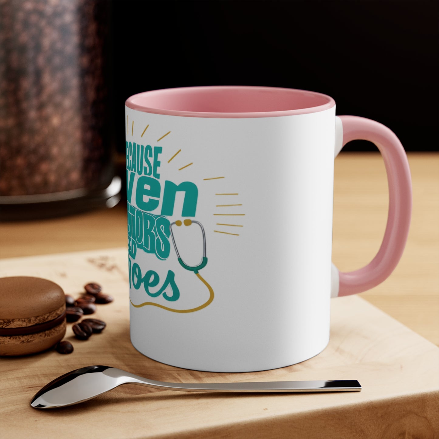 Because Even Doctors Need Heroes Accent Mug — Funny Medical Coffee Cup for Nurses & Doctors