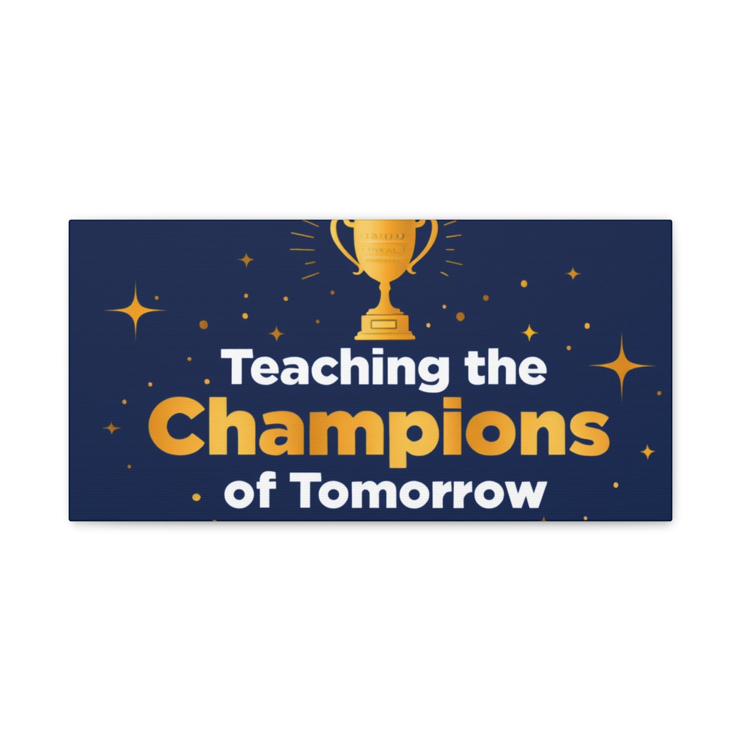 Teaching the Champions of Tomorrow Canvas — Teacher Appreciation Trophy Wall Art