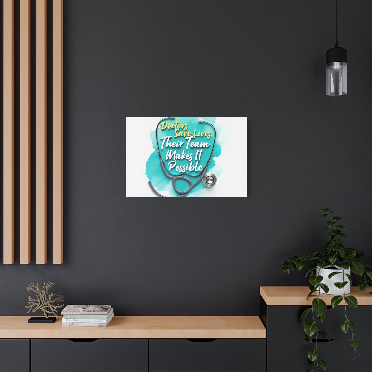 Canvas Wall Art - "Doctors Save Lives, Their Team Makes It Possible" Stethoscope Medical Tribute