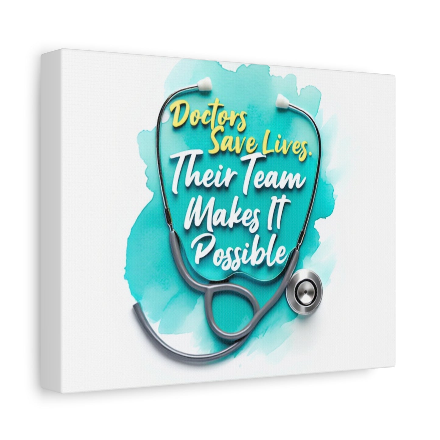 Canvas Wall Art - "Doctors Save Lives, Their Team Makes It Possible" Stethoscope Medical Tribute