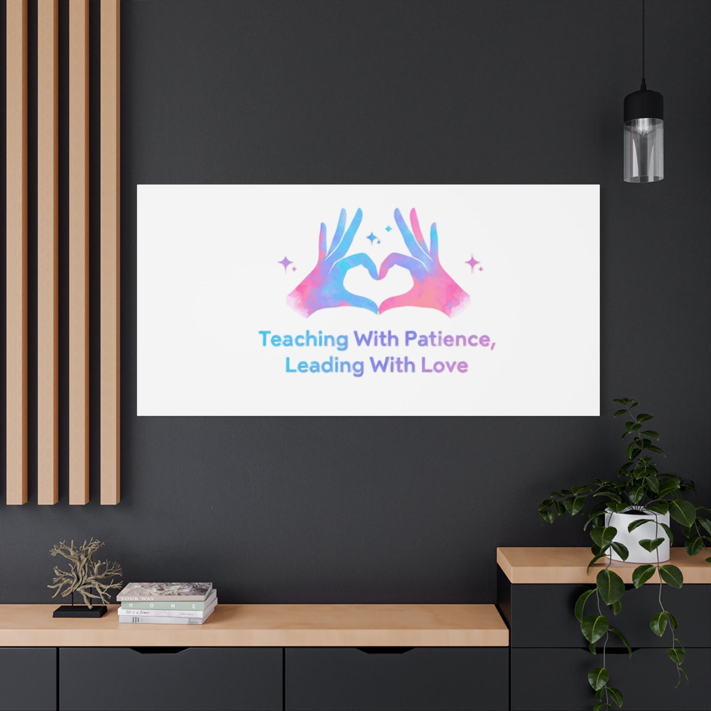 Teaching With Patience, Leading With Love Canvas