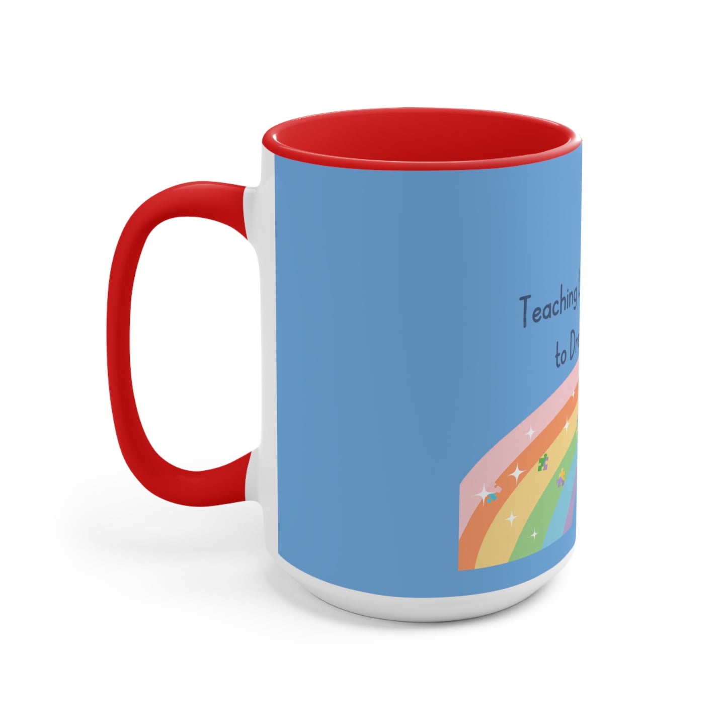 Teaching Little Minds to Dream Big Accent Mug — Rainbow Teacher Coffee Cup