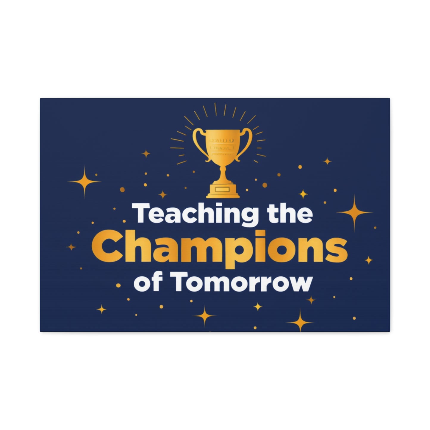 Teaching the Champions of Tomorrow Canvas — Teacher Appreciation Trophy Wall Art
