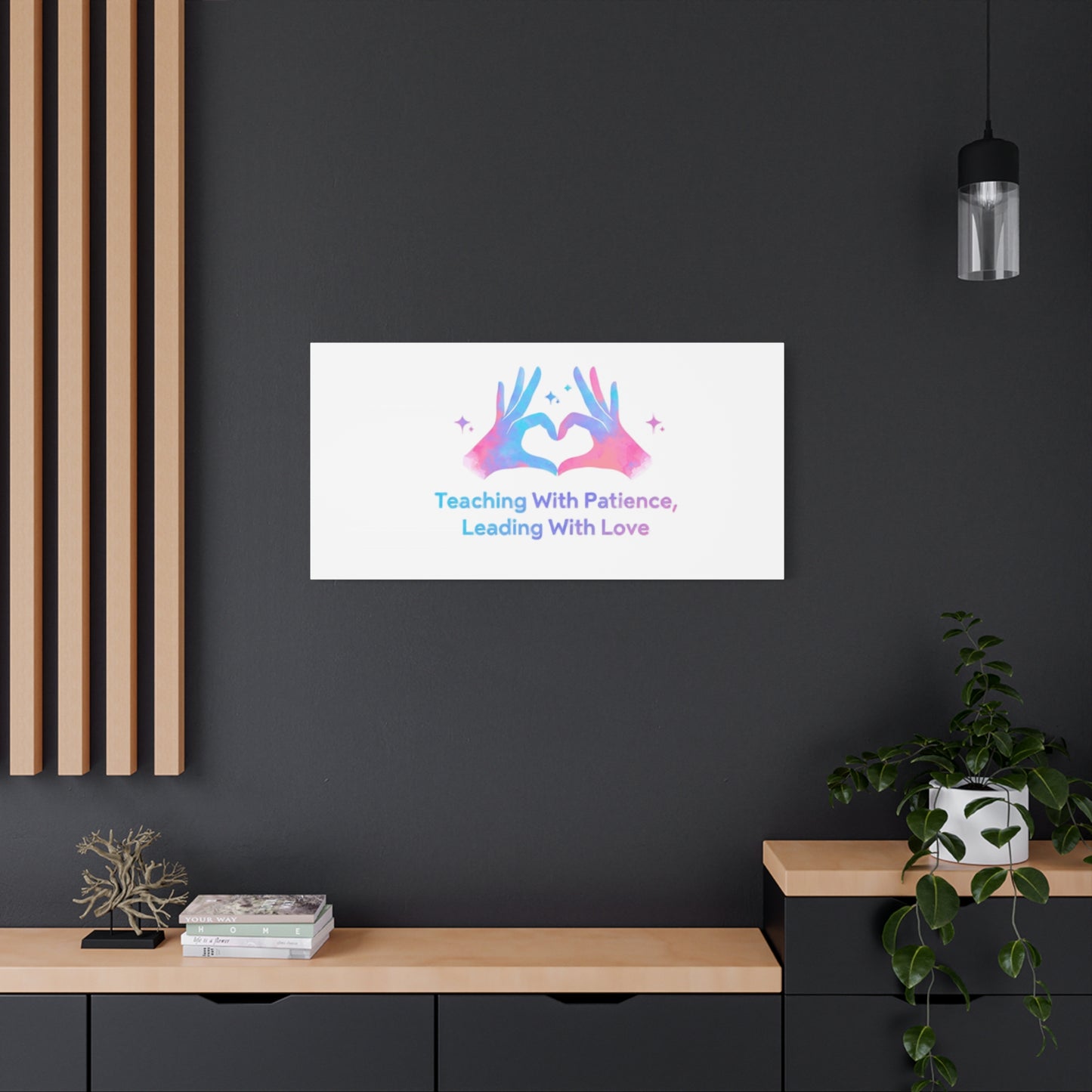 Teaching With Patience, Leading With Love Canvas