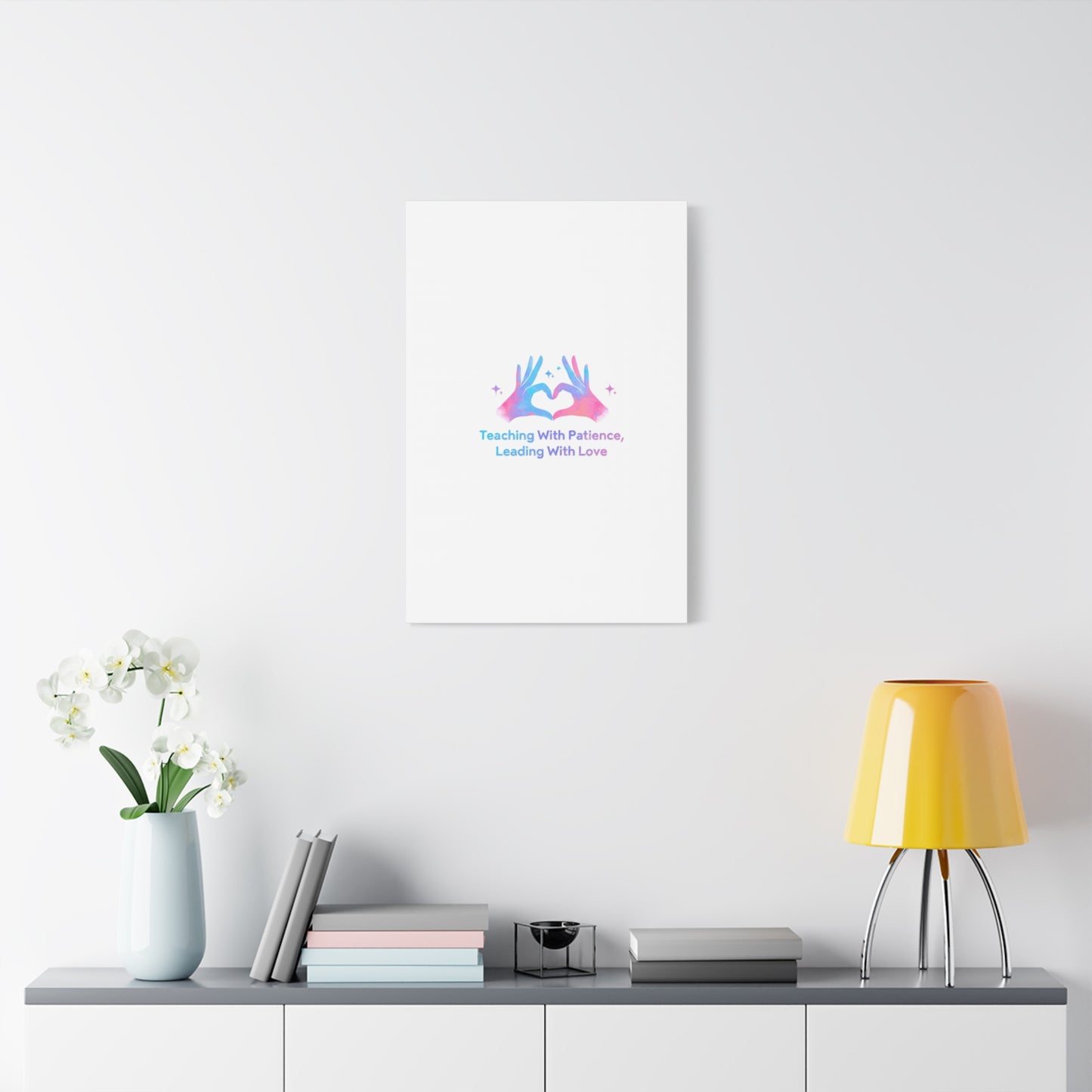 Teaching With Patience, Leading With Love Canvas
