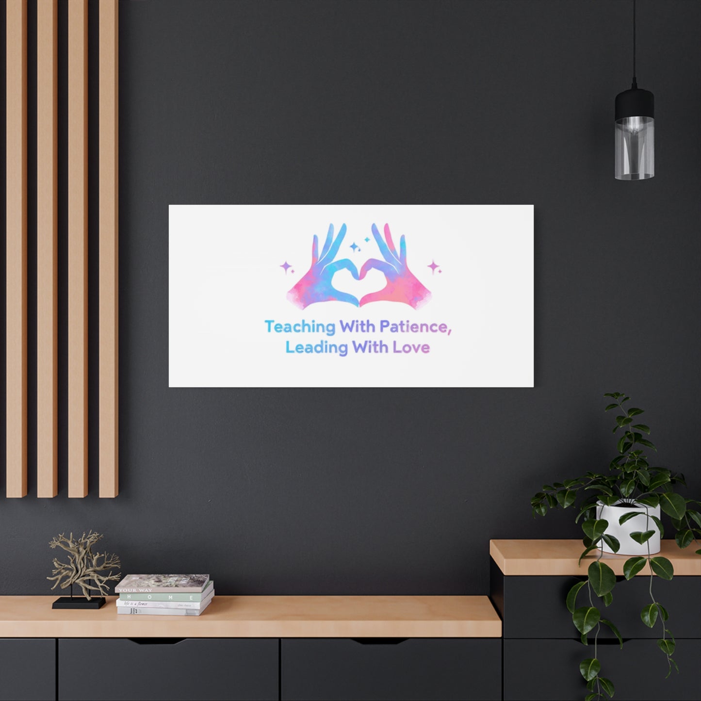 Teaching With Patience, Leading With Love Canvas