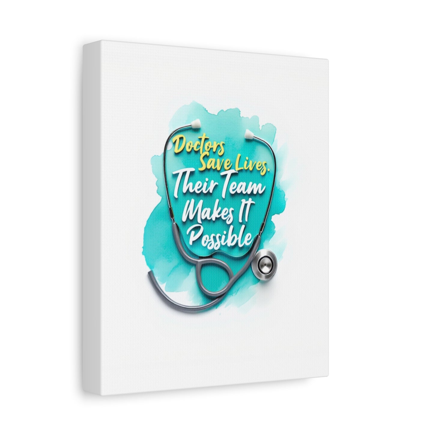 Canvas Wall Art - "Doctors Save Lives, Their Team Makes It Possible" Stethoscope Medical Tribute