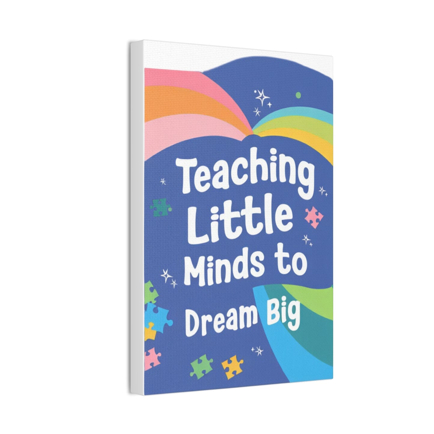 Teaching Little Minds to Dream Big Canvas